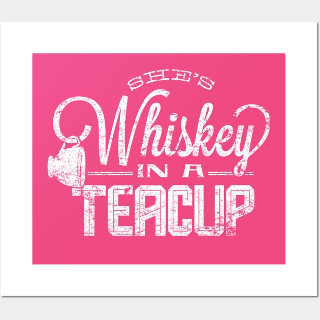 She's Whiskey In A Teacup Wall Art by MindsparkCreative